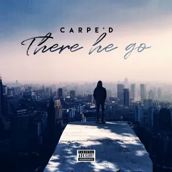 There He Go by Carpe D