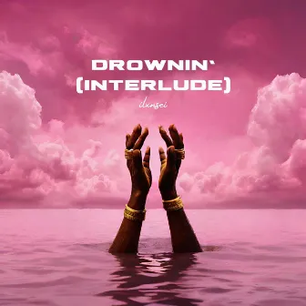 Drownin' (Interlude) by ilxnsei