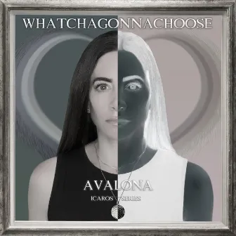 Whatchagonnachoose by Avalona