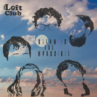 Dreaming The Impossible by The Loft Club