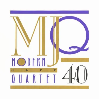 MJQ: 40 Years [Box Set] by The Modern Jazz Quartet