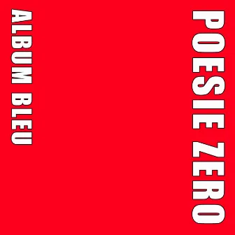 ALBUM BLEU 3 by Poésie Zéro