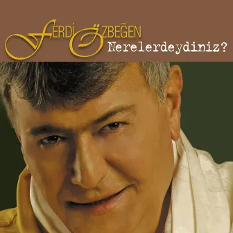 Nerelerdeydiniz? by Ferdi Özbeğen