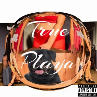 True Playa by Mike Savv