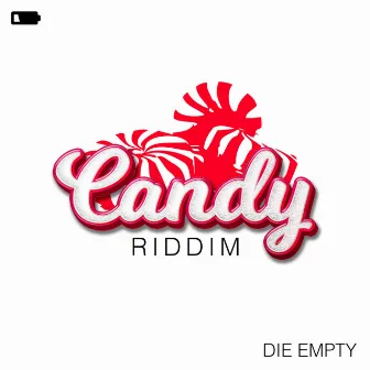 Candy Riddim by Die Empty