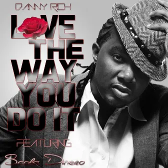 Love the Way You Do It (feat. Scola Dinero) by Danny Rich