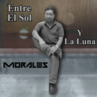 Entre El Sol y La Luna by Morales