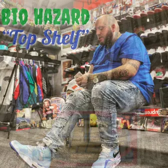 Top Shelf by Bio Hazard