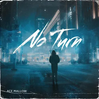 No Turn by Ace Mallow