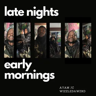 LATE NIGHTS EARLY MORNINGS by Ayam JC