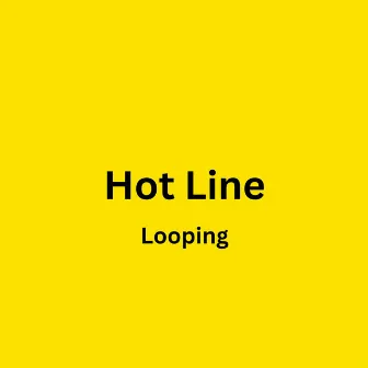 Hot Line by Looping