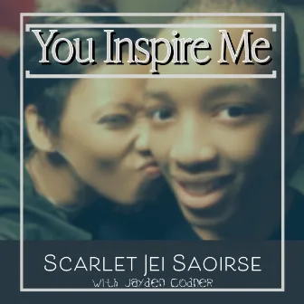 You Inspire Me by Scarlet Jei Saoirse