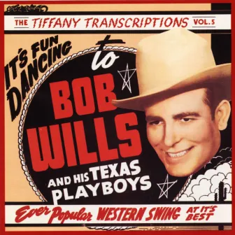 Tiffany Transcriptions, Vol. 5 by Bob Wills & His Texas Playboys