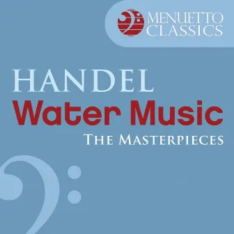 The Masterpieces - Handel: Water Music, Suite from HWV 348-350 by Slovak Philharmonic Chamber Orchestra