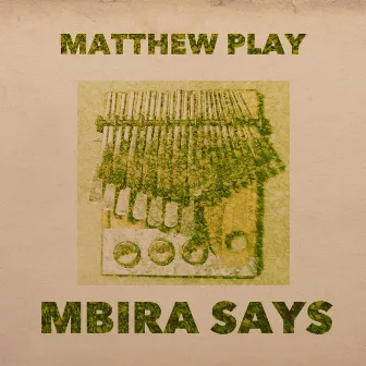 Mbira Says by Matthew Play