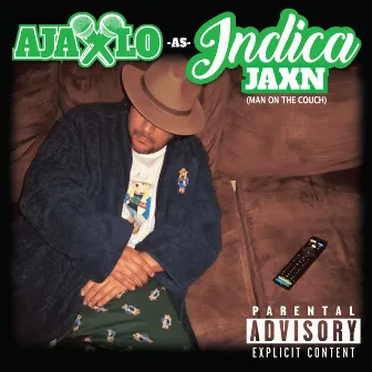 ajax Lo as Indica Jaxn (Man on the Couch) by ajax Lo