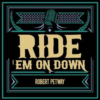 Ride 'Em on Down by Robert Petway