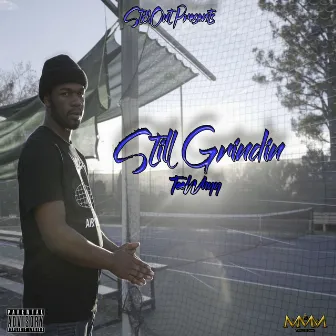 Still Grindin' by TeeWhyyDaGreat