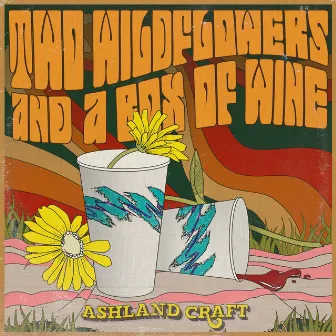 Two Wildflowers And A Box Of Wine by Ashland Craft