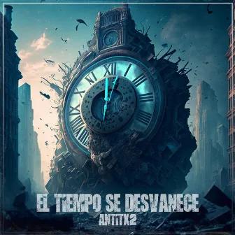 EL TIEMPO SE DESVANECE by Antitx2