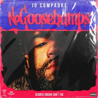 No Goosebumps by Jo Compadre