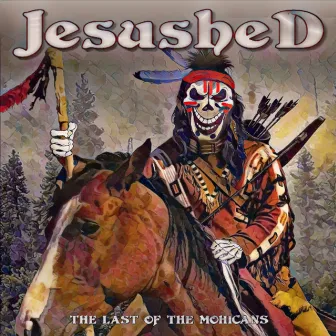 The Last of the Mohicans by Jesushed