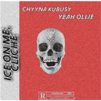 Ice On Me , Cliche by Chyyna KuBusy