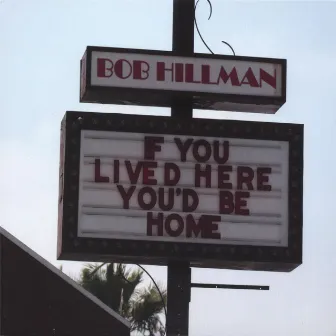 If You Lived Here, You'd Be Home by Bob Hillman