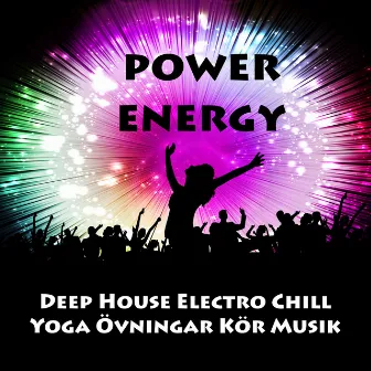 Power Energy - Deep House Electro Chill Yoga Övningar Kör Musik för Party Semester Träning Personlig Tränare Utbildning by Nordic Walking Sports Music Dj