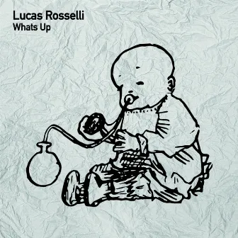 Whats Up by Lucas Rosselli