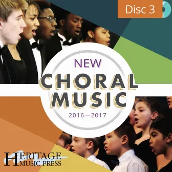 New Choral Music 2016-2017 Disc 3 by Heritage Music Press