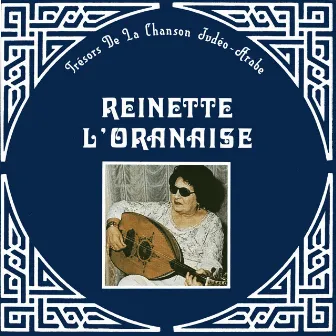 Trésors de la chanson Judéo-Arabe, Reinette l'Oranaise by Reinette L'oranaise