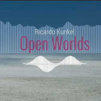 Open Worlds by Ricardo Kunkel