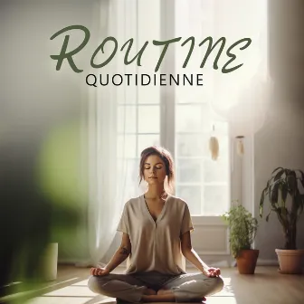 Routine quotidienne: Musique pour les pratiques spirituelles, méditation calme pour la guérison, la contemplation et la conscience by Ensamble de Musique Méditation