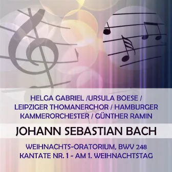 Helga Gabriel /Ursula Boese / Leipziger Thomanerchor / Hamburger Kammerorchester / Günther Ramin play: Johann Sebastian Bach: Weihnachts-Oratorium, BWV 248, Kantate Nr.1, Am 1. Weihnachtstag by Ursula Boese