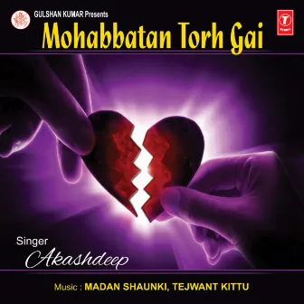 Mohabbatan Torh Gai by Akashdeep