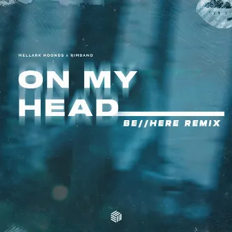 On My Head (be//here Remix) by Mellark Hoonds