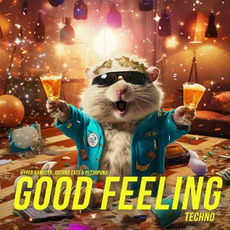 Good Feeling (Techno) by Hyper Hamster