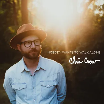 Nobody Wants To Walk Alone by Chris Crow