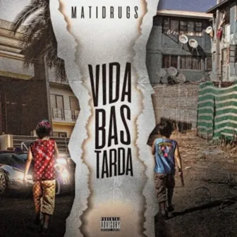 Vida Bastarda by Mati Drugs