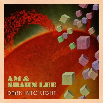 Dark Into Light by AM & Shawn Lee