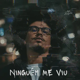 Ninguém Me Viu by sttu