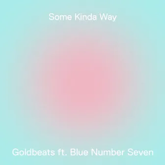 Some Kinda Way by Goldbeats