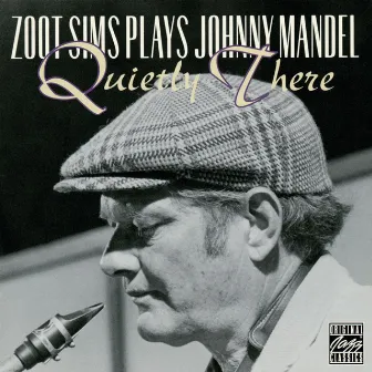 Zoot Sims Plays Johnny Mandel: Quietly There by Zoot Sims