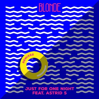 Just for One Night (feat. Astrid S) [Remixes] by Blonde