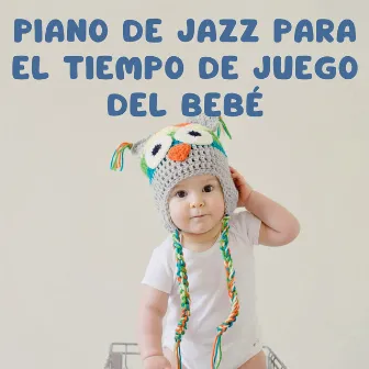 Piano De Jazz Para El Tiempo De Juego Del Bebé by Clásicos del jazz suave