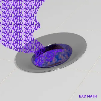 Mad Bath by Bad Math