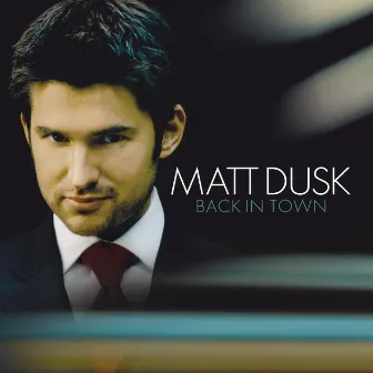 Back In Town by Matt Dusk