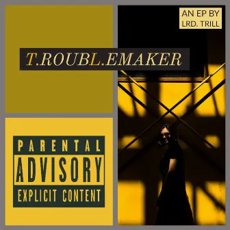 TroubLemaker by Lrd. Trill