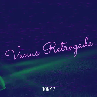 Venus Retrogade by TONY 7